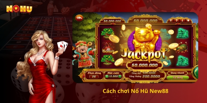 Cách chơi Nổ Hũ New88
