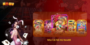 Nhà Cái Nổ Hũ New88