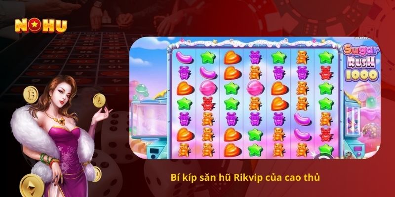 Chiến lược chơi nổ hũ rikvip của cao thủ