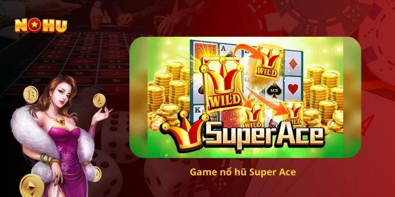 Game nổ hũ Super Ace