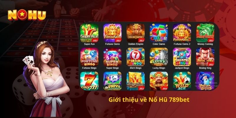 Giới thiệu về Nổ Hũ 789bet