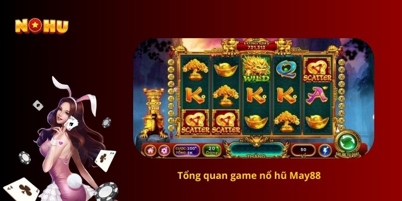 Tổng quan game nổ hũ may88