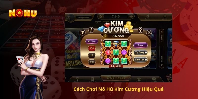 Cách Chơi Nổ Hũ Kim Cương Hiệu Quả