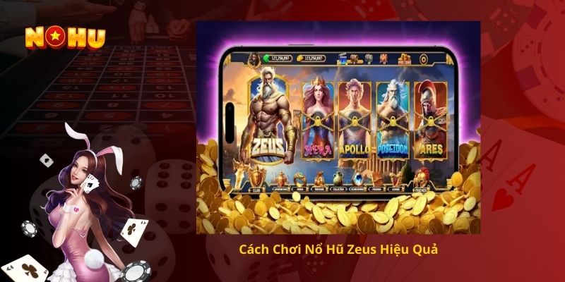 Cách Chơi Nổ Hũ Zeus Hiệu Quả