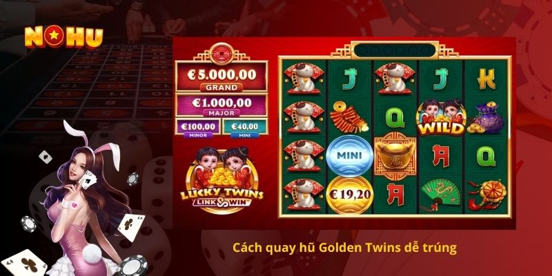 Cách quay hũ Golden Twins dễ trúng