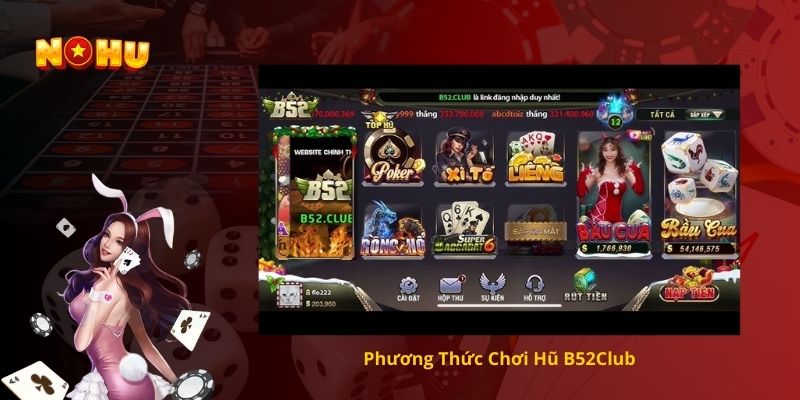 Phương Thức Chơi Hũ B52Club