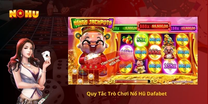 Quy Tắc Trò Chơi Nổ Hũ Dafabet